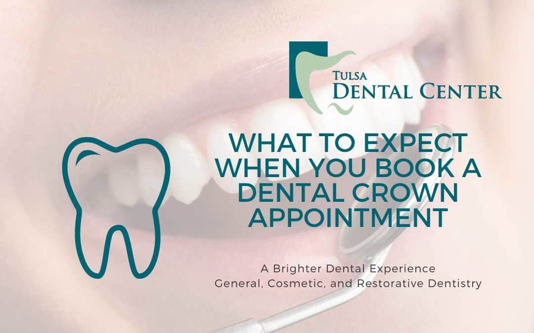 What to Expect When You Book a Dental Crown Appointment